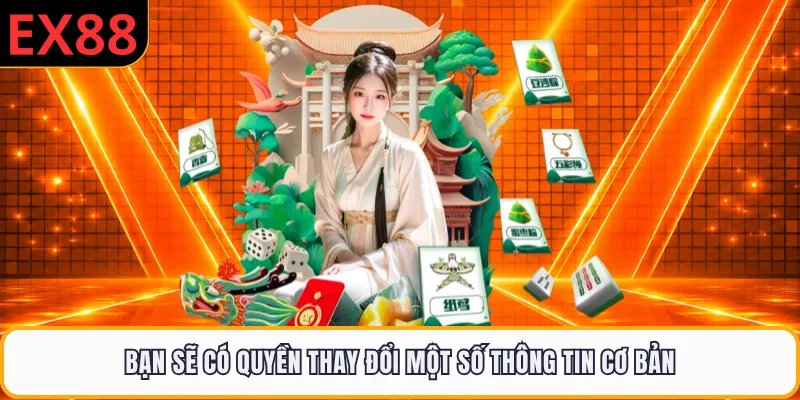 Bạn sẽ có quyền thay đổi một số thông tin cơ bản