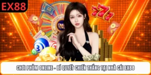 Chơi Phỏm Online - Bí Quyết Chiến Thắng Tại Nhà Cái EX88