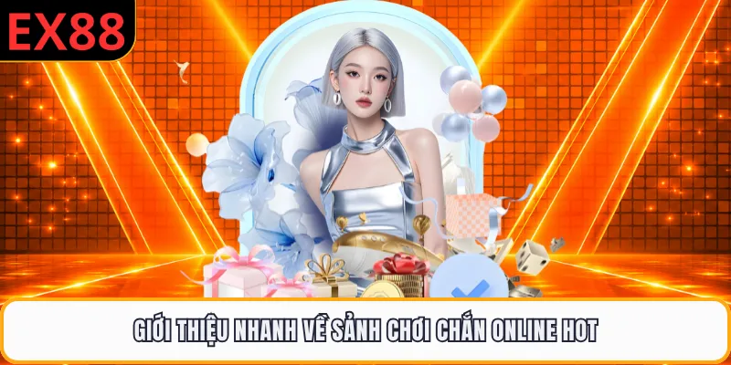 Giới thiệu nhanh về sảnh chơi chắn online hot