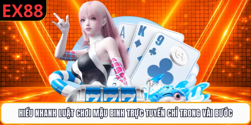 Hiểu nhanh luật chơi mậu binh trực tuyến chỉ trong vài bước