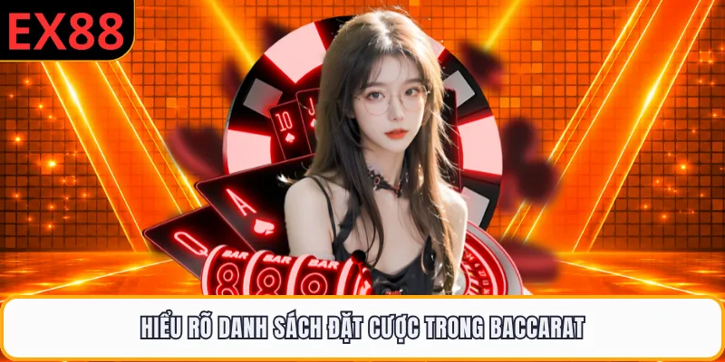 Hiểu rõ danh sách đặt cược trong Baccarat