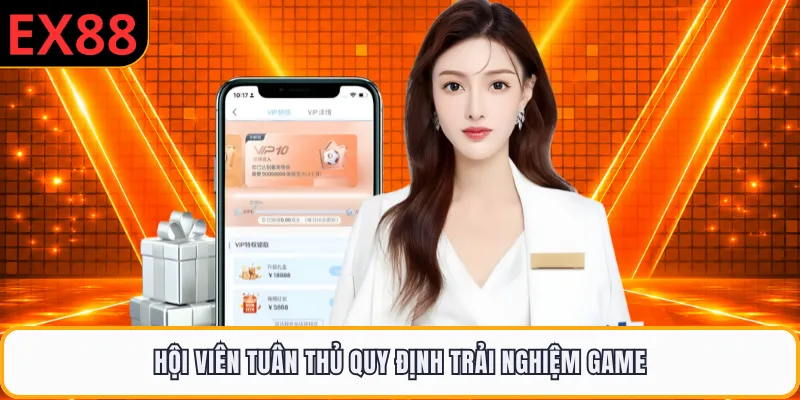 Hội viên tuân thủ quy định trải nghiệm game