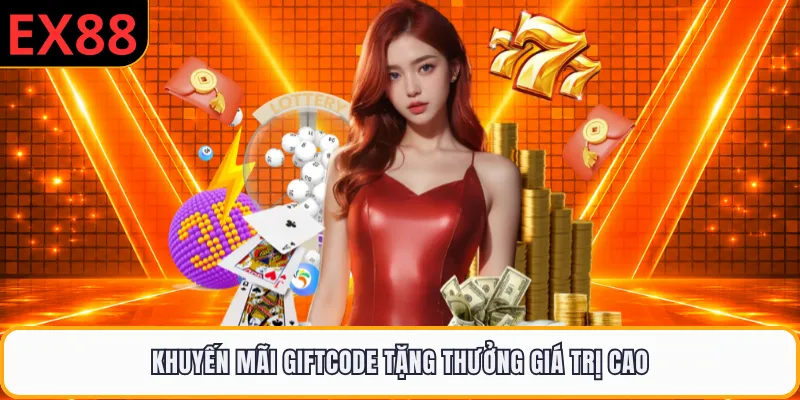 Khuyến mãi giftcode tặng thưởng giá trị cao