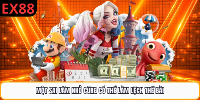Một sai lầm nhỏ cũng có thể làm lệch thế bài