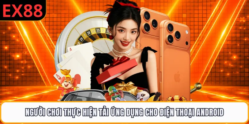 Người chơi thực hiện tải ứng dụng cho điện thoại Android