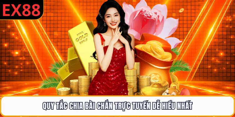 Quy tắc chia bài chắn trực tuyến dễ hiểu nhất