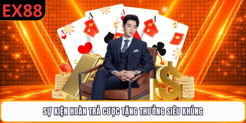 Sự kiện hoàn trả cược tặng thưởng siêu khủng