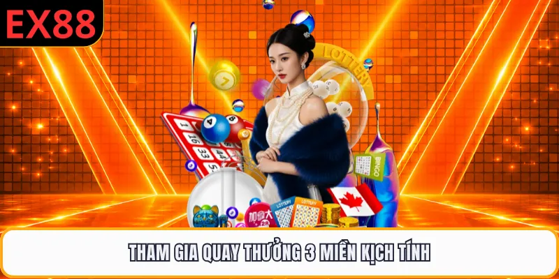 Tham gia quay thưởng 3 miền kịch tính