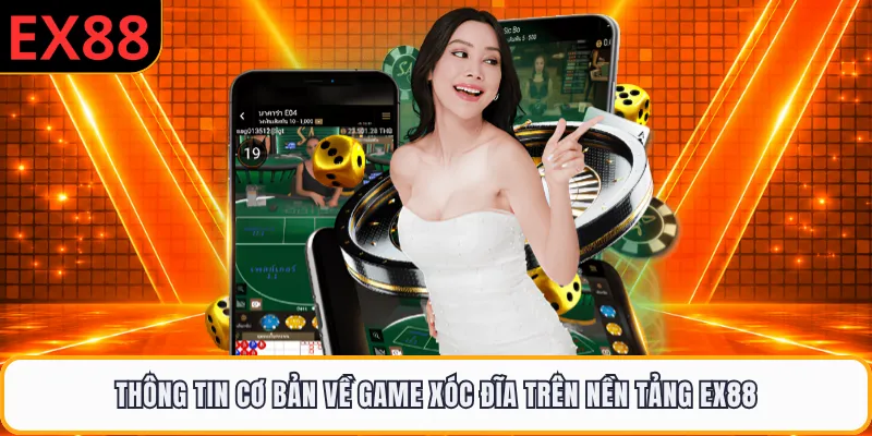 Thông tin cơ bản về game xóc đĩa trên nền tảng EX88