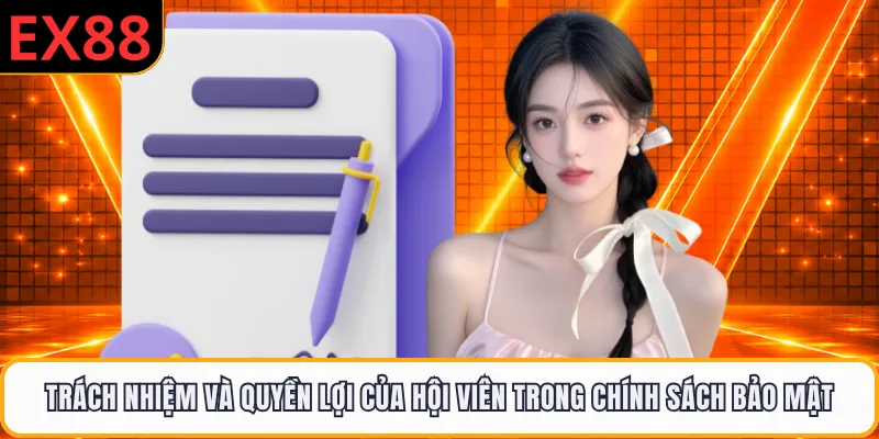 Trách nhiệm và quyền lợi của hội viên trong chính sách bảo mật
