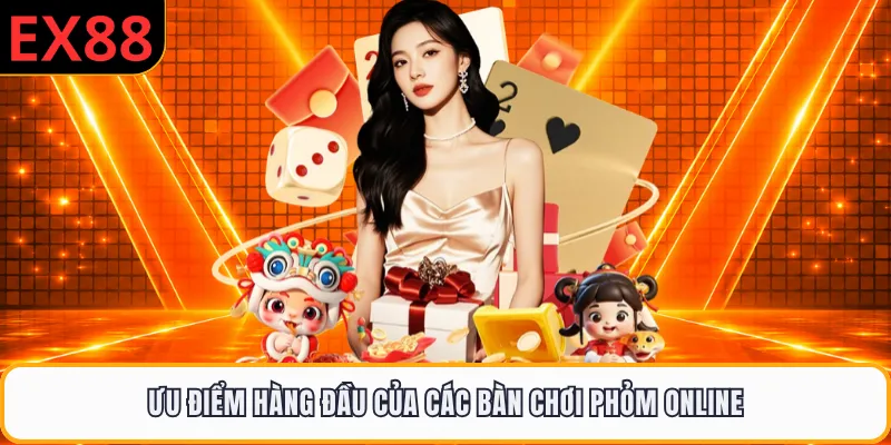 Ưu điểm hàng đầu của các bàn chơi phỏm online